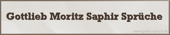 Gottlieb Moritz Saphir Sprüche