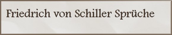 Friedrich von Schiller Sprüche