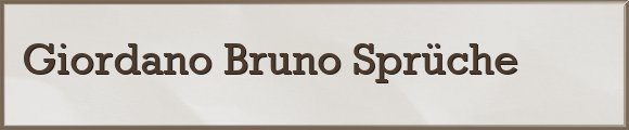 Giordano Bruno Sprüche