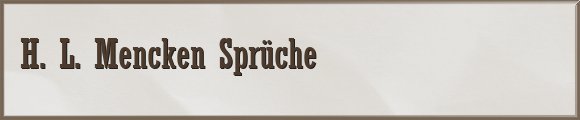 H. L. Mencken Sprüche
