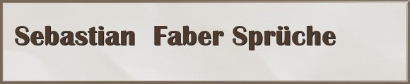 Sebastian Faber Sprüche
