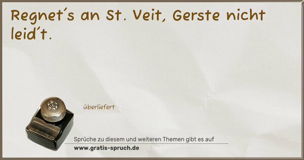 Regnet's an St. Veit, Gerste nicht leid't.