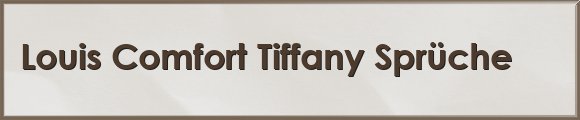 Louis Comfort Tiffany Sprüche