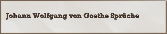 Johann Wolfgang von Goethe Sprüche