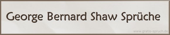 George Bernard Shaw Sprüche