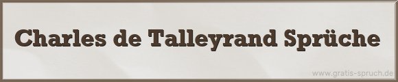 Charles de Talleyrand Sprüche