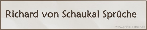Richard von Schaukal Sprüche