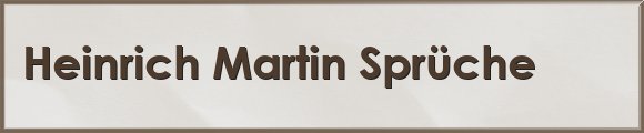 Heinrich Martin Sprüche