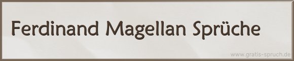 Ferdinand Magellan Sprüche