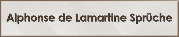 Alphonse de Lamartine Sprüche