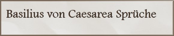 Basilius von Caesarea Sprüche
