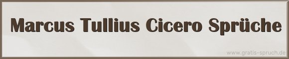 Marcus Tullius Cicero Sprüche