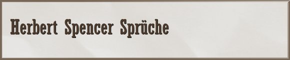 Herbert Spencer Sprüche