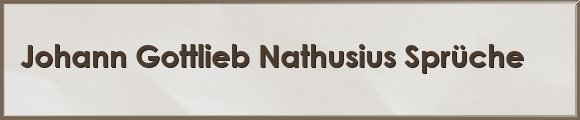 Johann Gottlieb Nathusius Sprüche