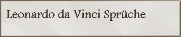 Leonardo da Vinci Sprüche