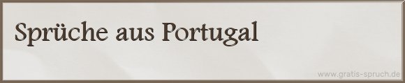 aus Portugal Sprüche