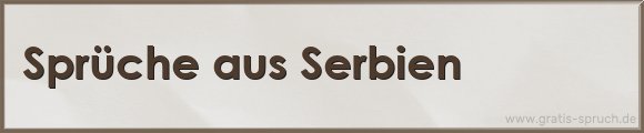 aus Serbien Sprüche