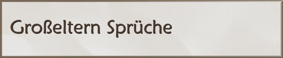 37 Grosseltern Spruche Zitate Und Weisheiten Gratis Spruch De