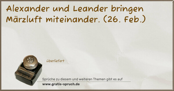 Alexander und Leander bringen Märzluft miteinander.
(26. Feb.)