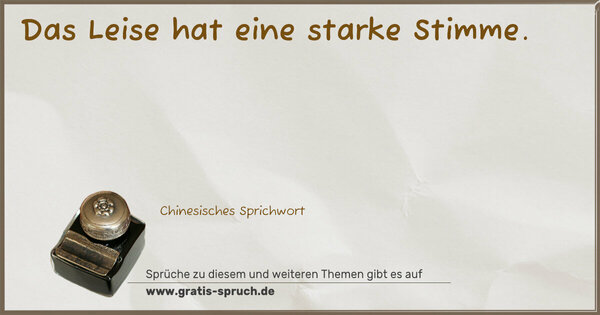 Das Leise hat eine starke Stimme.