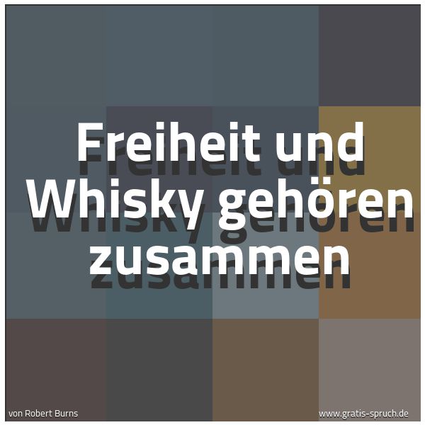 Spruchbild mit dem Text 'Freiheit und Whisky gehören zusammen'