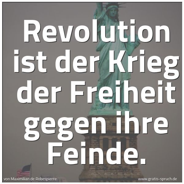 Spruchbild mit dem Text 'Revolution ist der Krieg der Freiheit gegen ihre Feinde.'